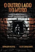 O Outro Lado Do Muro: Ladroes, Humildes, Vaciloes E Bandidoes NAS Prisoes Paulistas - CREATE SPACE INDEPENDENT PUBLISHERS PLATFORM O Outro Lado Do Muro: Ladroes, Humildes, Vaciloes E Bandidoes NAS Prisoes Paulistas - CREATE SPACE INDEPENDENT PUBLISHERS PLATFORM