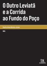 O outro leviatã e a corrida ao fundo do poço O outro leviatã e a corrida ao fundo do poço