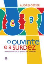 O ouvinte e a surdez. sobre ensinar e aprender a libras - PARABOLA O ouvinte e a surdez. sobre ensinar e aprender a libras - PARABOLA
