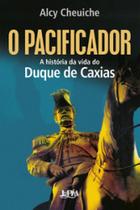 O pacificador: A história da vida do Duque de Caxias - L&PM