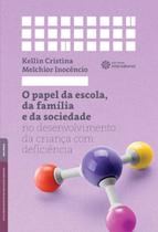 o Papel Da Escola, Da Família e Da Sociedade No Desenvolvimento Da Criança Com Deficiência