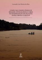 O papel das cidades gêmeas de Brasiléia, Epitaciolândia e Cobija na intermediação das relações entre o Brasil e a Bolívia - PUC MINAS O papel das cidades gêmeas de Brasiléia, Epitaciolândia e Cobija na intermediação das relações entre o Brasil e a Bolívia - PUC MINAS