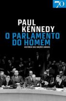 O parlamento do homem: história das nações unidas - EDICOES 70 - ALMEDINA