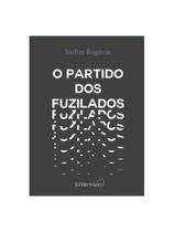 O partido dos fuzilados O partido dos fuzilados