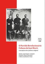 O partido revolucionário cubano de José Marti: Concepção ético-política original - UNB