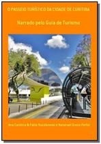 O passeio turistico da cidade de curitiba - CLUBE DE AUTORES