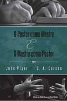 O Pastor Como Mestre E O Mestre Como Pastor - Editora Fiel