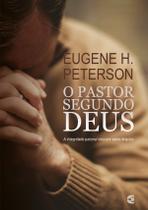 O Pastor Segundo Deus - EUGENE H. PETERSON