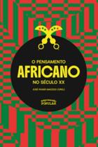 O Pensamento Africano No Século Xx O Pensamento Africano No Século Xx