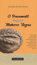 O pensamento de/por mulheres negras -(Joselina da Silva(Org.),Nandyala)