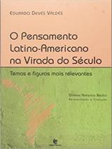 O pensamento latino-americano na virada do século O pensamento latino-americano na virada do século