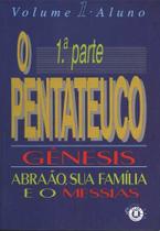 O Pentateuco - Gênesis - 1ª Parte - Aluno - Editora Vida Nova
