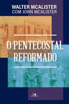 O Pentecostal Reformado - Editora Vida Nova