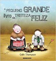 O Pequeno Grande Livro Da Tristeza Feliz - Brinque Book