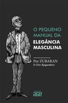O pequeno manual da elegância masculina O pequeno manual da elegância masculina