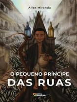O pequeno príncipe das ruas O pequeno príncipe das ruas