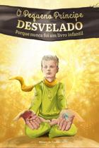 O pequeno príncipe desvelado porque nunca foi um livro infantil