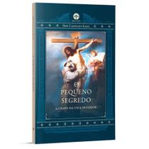 O Pequeno Segredo - Fr. Cassiano Karg O Pequeno Segredo - Fr. Cassiano Karg