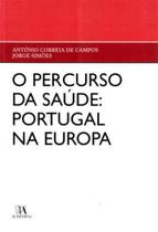 O Percurso Da Saúde: Portugal Na Europa - Almedina