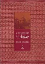O Peregrino do Amor - Ediouro O Peregrino do Amor - Ediouro