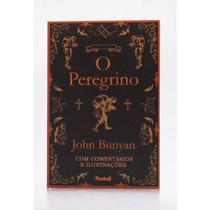 O Peregrino | Edição Comentada e Ilustrada | John Bunyan -