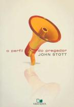 O Perfil Do Pregador - John Stott - Editora Vida Nova