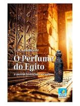 O Perfume do Egito e Outras Historias Estranhas