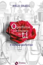 O Perfume Que Roubam de Ti. e Outras Histórias