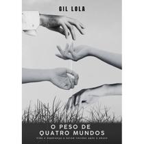 O peso de quatro mundos - Vida e esperança a serem tecídas a