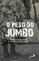 O peso do jumbo - Histórias de uma repórter de dentro e fora do cárcere