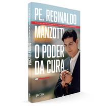 O Poder da Cura - Padre Reginaldo Manzotti - Livro