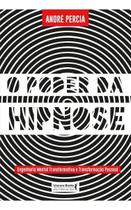 O Poder da Hipnose - Engenharia Mental Transformativa e Transformação Pessoal O Poder da Hipnose - Engenharia Mental Transformativa e Transformação Pessoal