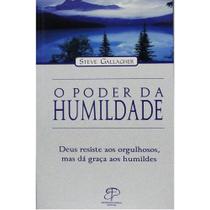 O Poder Da Humildade - Steve Gallagher - 5358 - PROPOSITO ETERNO