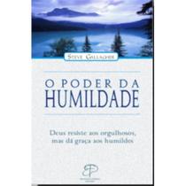 O Poder da Humildade, Steve Gallagher - Propósito Eterno