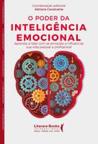 O poder da inteligência emocional: Aprenda a lidar com as emoções e influenciar sua vida pessoal e profissional