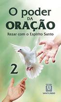 o Poder Da Oração 2 - Rezar Com o Espírito Santo