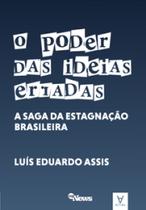 O poder das ideias erradas: a saga da estagnação brasileira