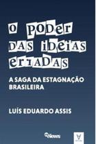 O Poder das Ideias Erradas - A Saga das Estagnação Brasileira - 01Ed/22 - ACTUAL EDITORA