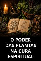 O Poder das Plantas na Cura Espiritual