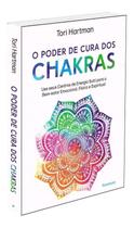 O Poder de Cura dos Chakras O Poder de Cura dos Chakras