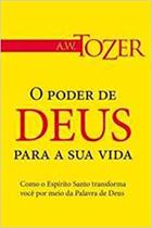 O poder de deus para a sua vida - a w tozer