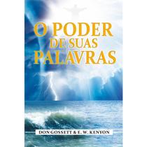 O Poder de Suas Palavras Don Gossett e E , W , Kenyon