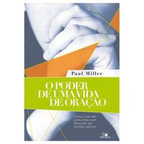 O Poder de uma vida de oração Paul Miller - Editora Vida Nova