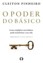 O Poder Do Básico - Como Simplificar Seus Hábitos Pode Transformar A Sua Vida O Poder Do Básico - Como Simplificar Seus Hábitos Pode Transformar A Sua Vida