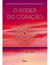 o Poder Do Coração - Encontrando o Verdadeiro Sentido De Sua Vida