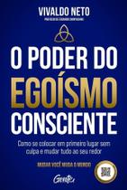 O Poder Do Egoísmo Consciente