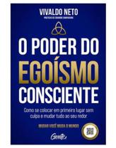 O poder do egoísmo consciente O poder do egoísmo consciente