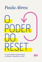 O Poder do Reset - Um Guia Simples e Poderoso Para Recomeçar e Reorganizar Sua Vida