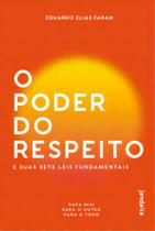 o Poder Do Respeito e Suas Sete Leis Fundamentais - Para Mim, Para o Outro e Para o Todo o Poder Do Respeito e Suas Sete Leis Fundamentais - Para Mim, Para o Outro e Para o Todo