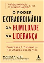 O Poder Extraordinário da Humildade na Liderança - Empresas Prósperas - Resultados Excelentes O Poder Extraordinário da Humildade na Liderança - Empresas Prósperas - Resultados Excelentes